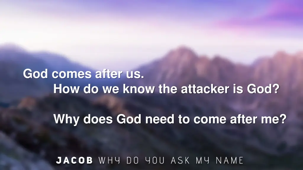 god comes after us how do we know the attacker