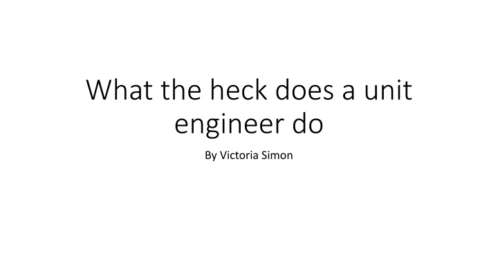 what the heck does a unit engineer do