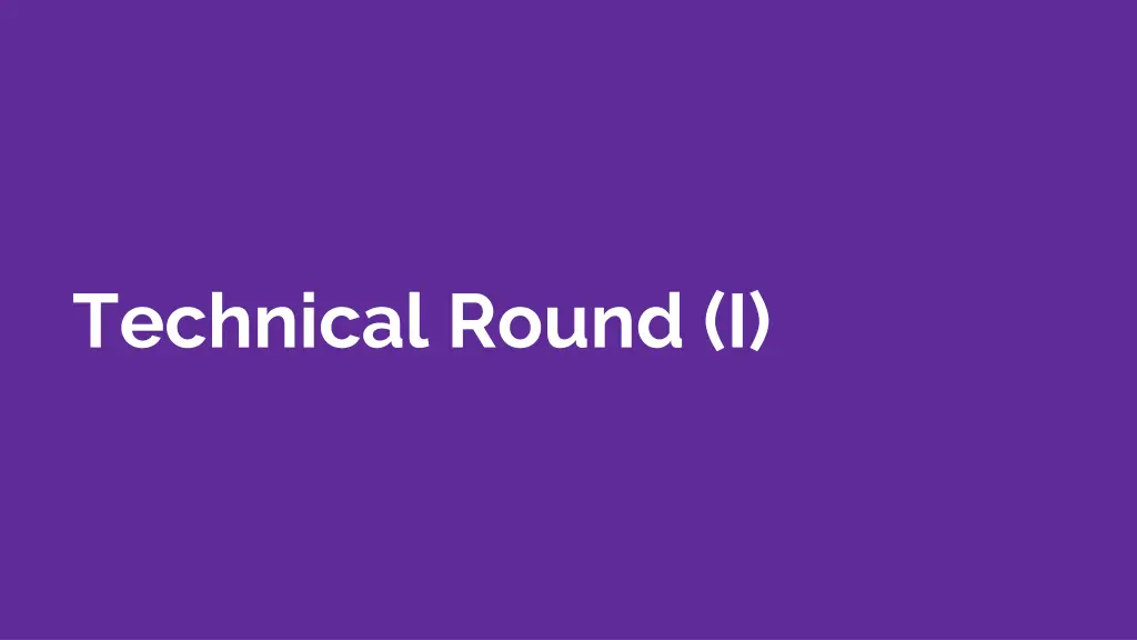 technical round i