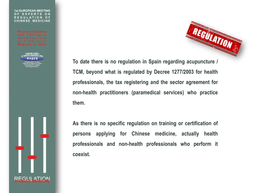 to date there is no regulation in spain regarding