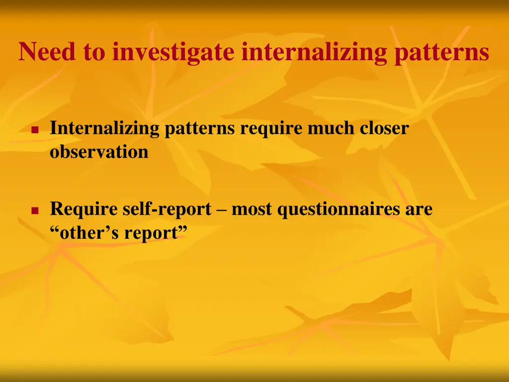 need to investigate internalizing patterns