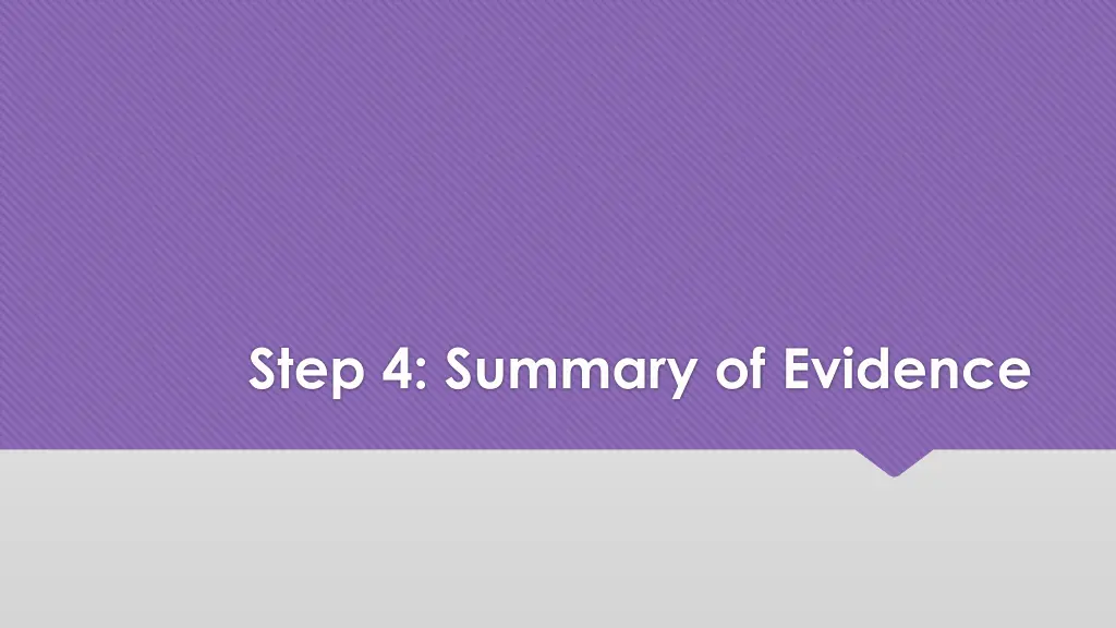 step 4 summary of evidence