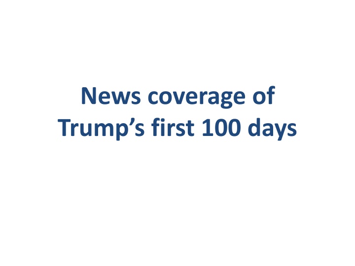 news coverage of trump s first 100 days