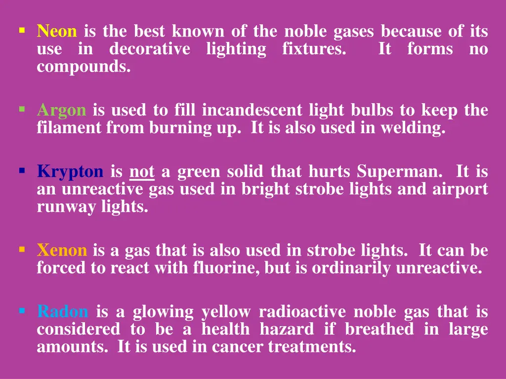 neon is the best known of the noble gases because