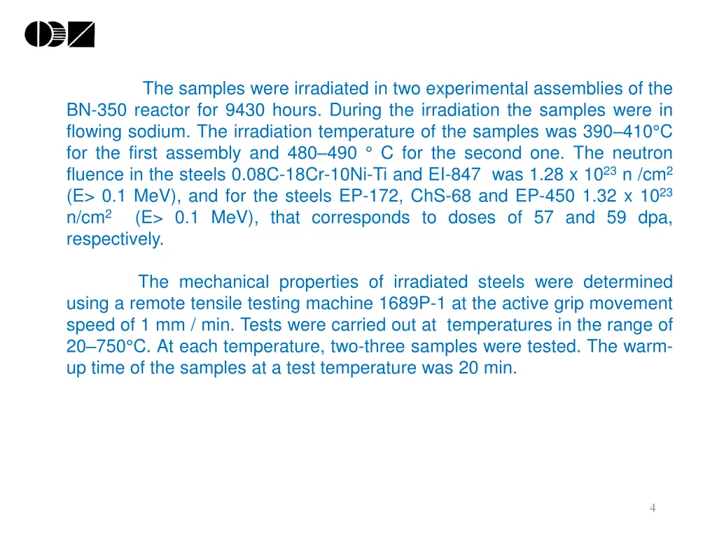 the samples were irradiated in two experimental