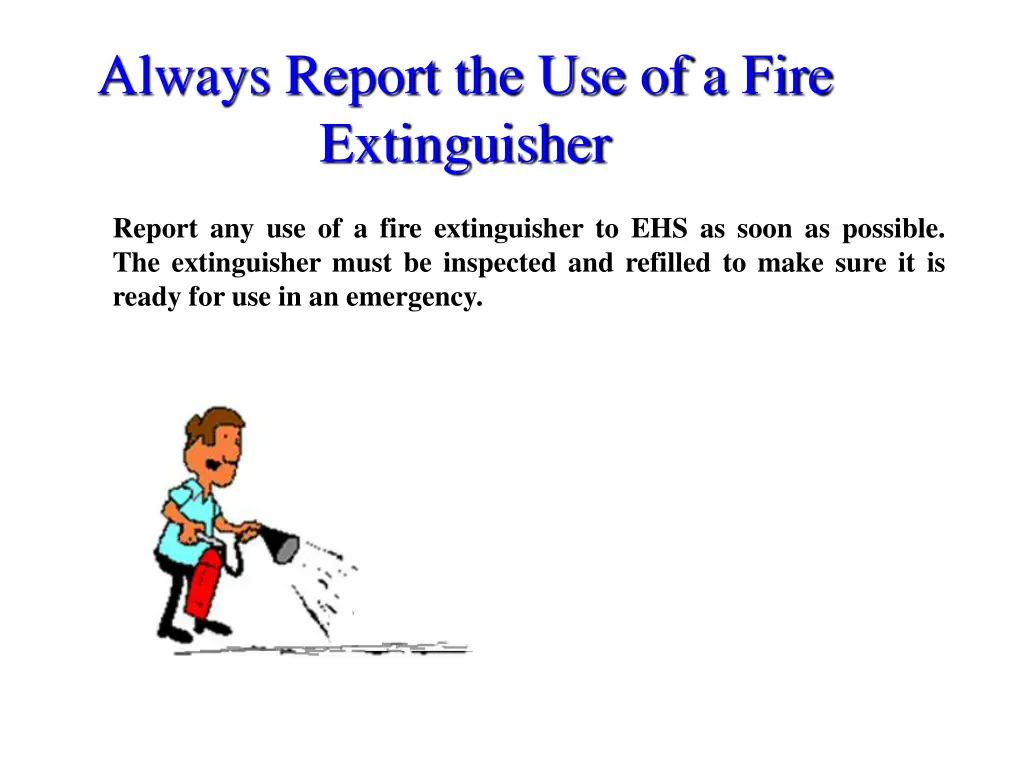 always report the use of a fire extinguisher