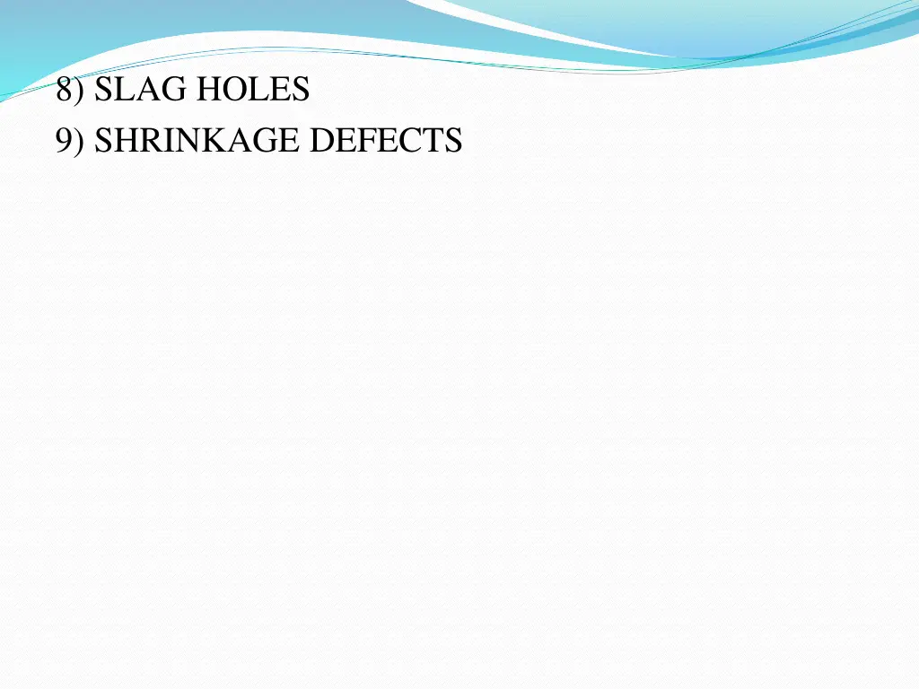 8 slag holes 9 shrinkage defects