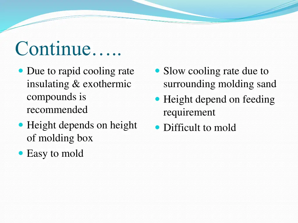 continue due to rapid cooling rate insulating