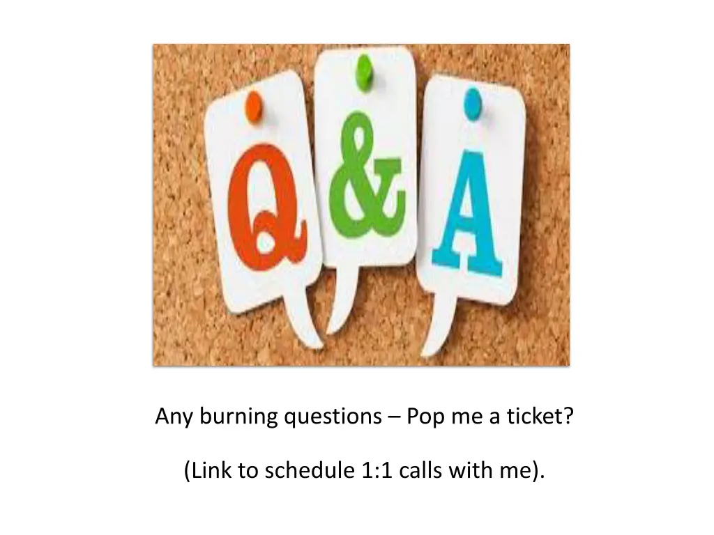 any burning questions pop me a ticket