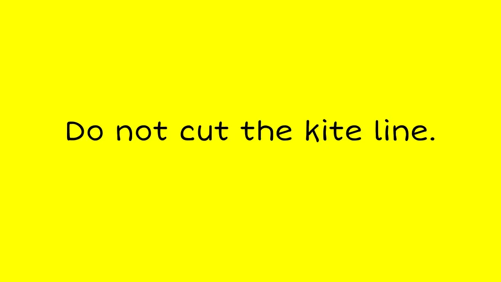 do not cut the kite line