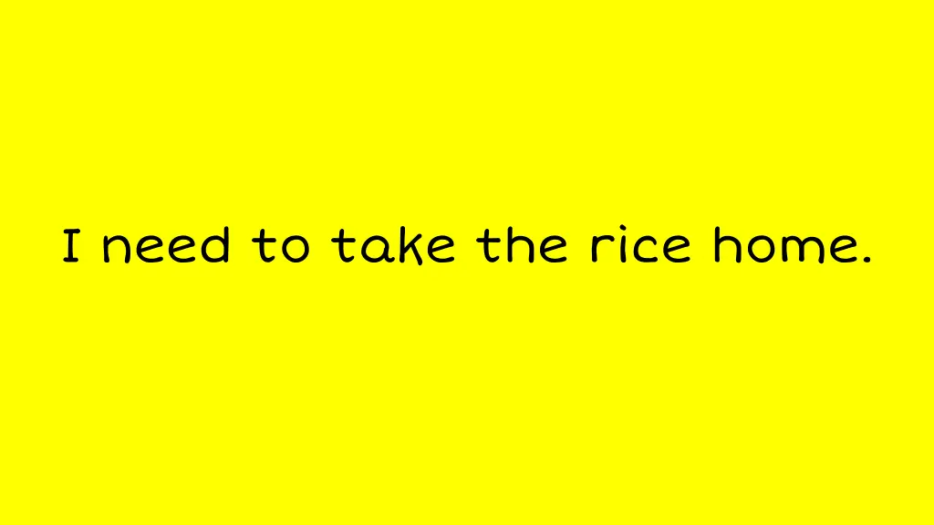 i need to take the rice home