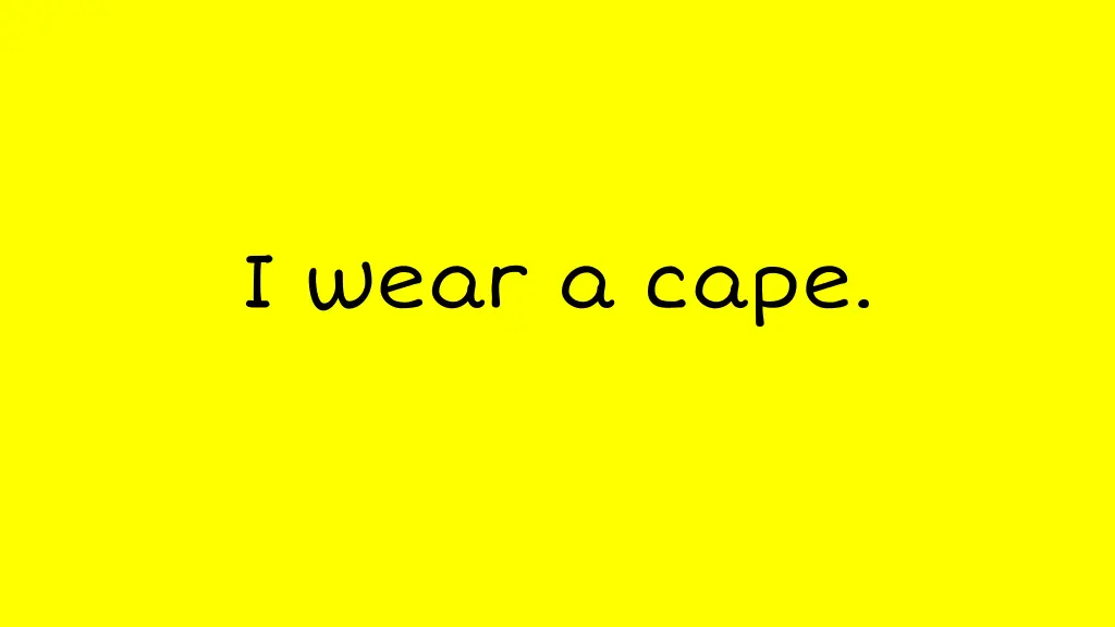 i wear a cape