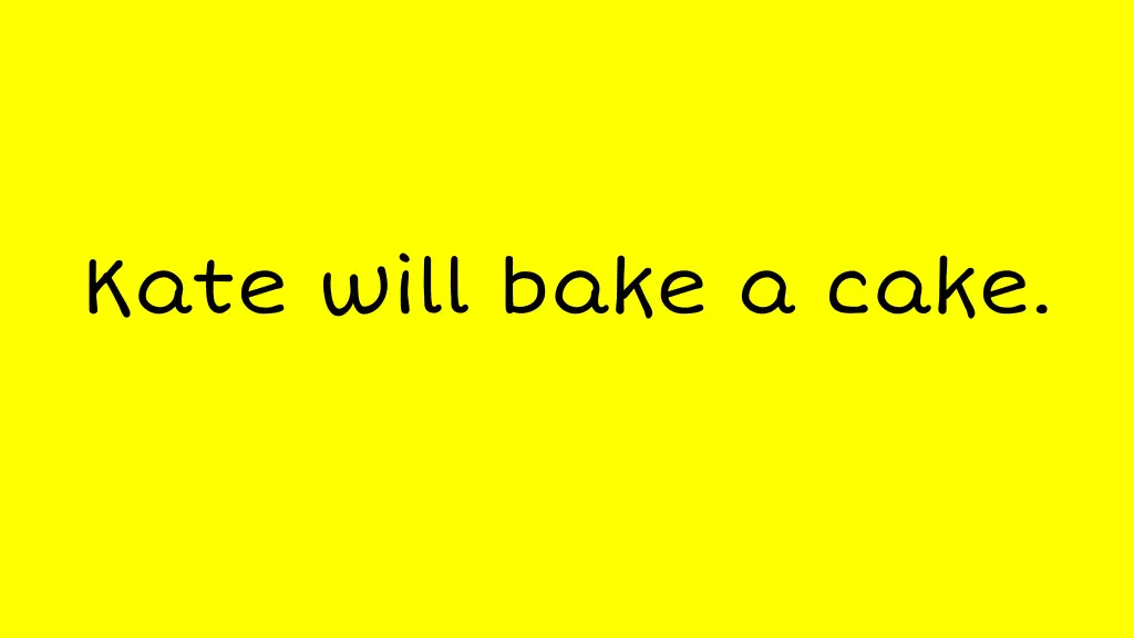 kate will bake a cake