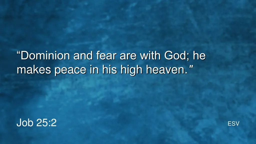 dominion and fear are with god he makes peace