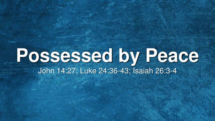 possessed by peace john 14 27 luke