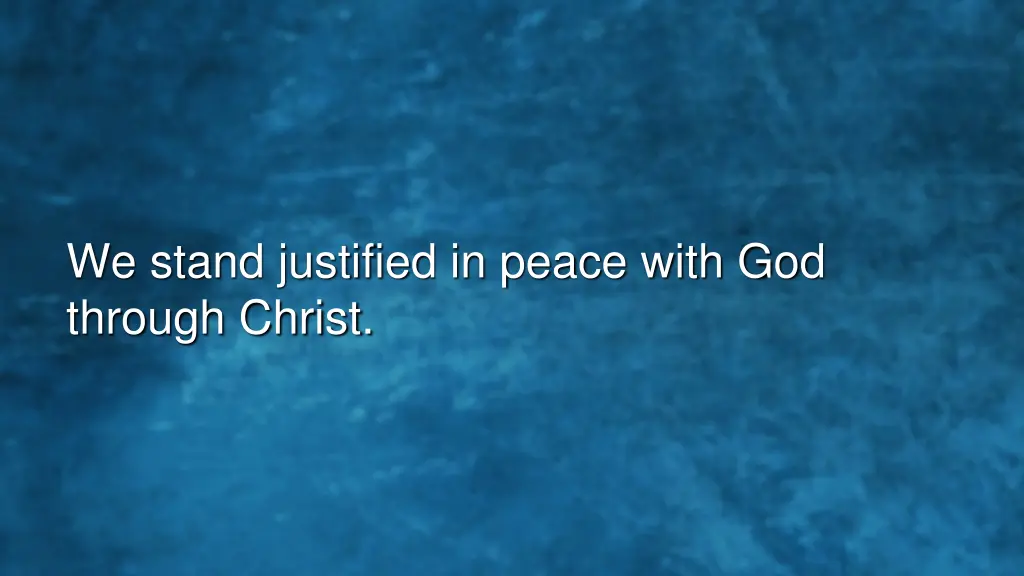 we stand justified in peace with god through