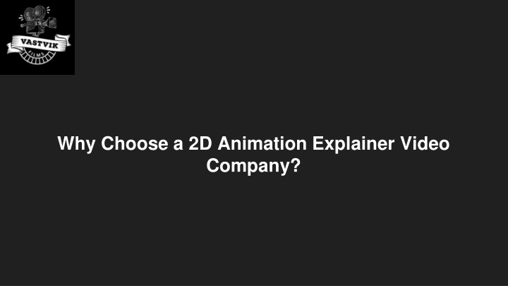 why choose a 2d animation explainer video company