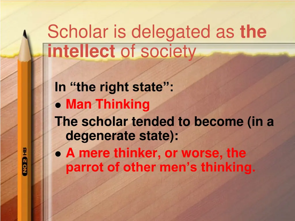 scholar is delegated as the intellect of society