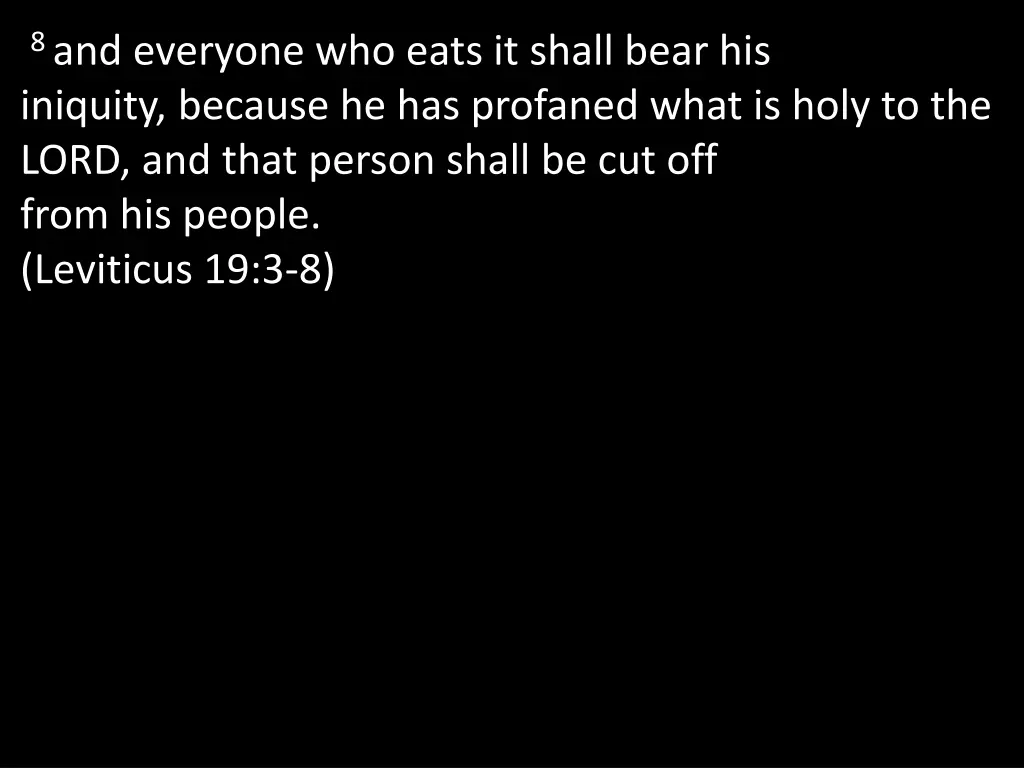 8 and everyone who eats it shall bear