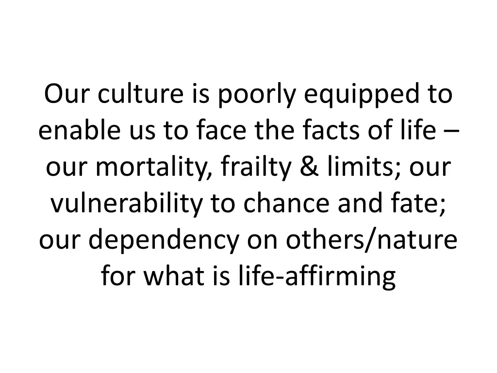 our culture is poorly equipped to enable