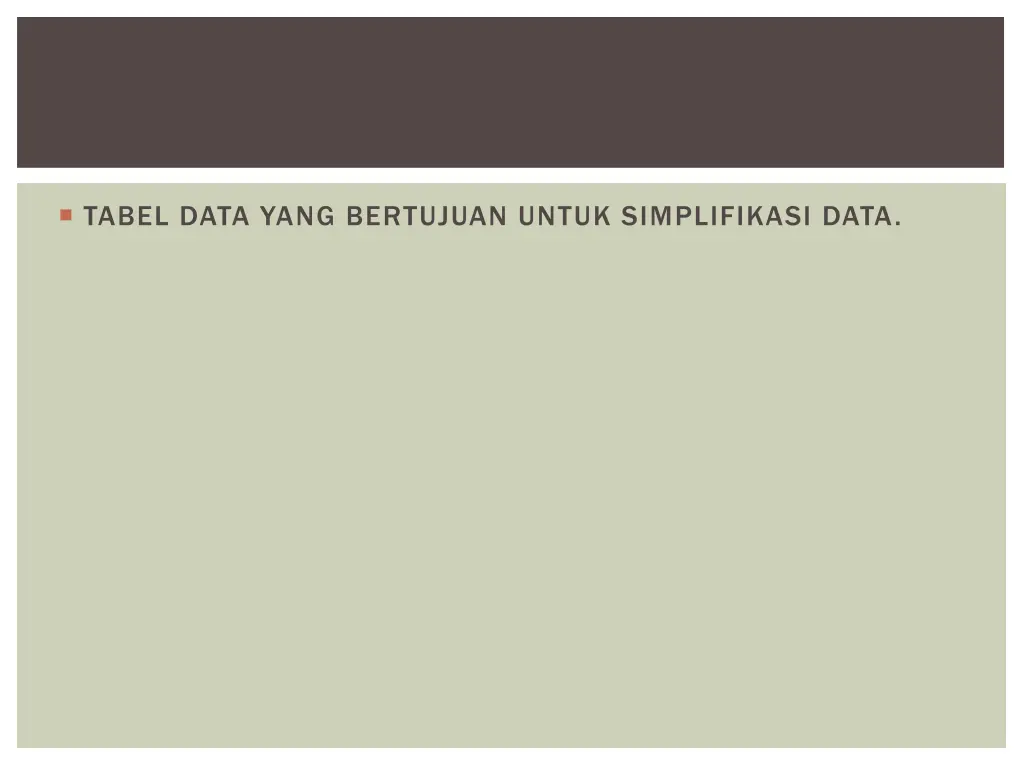 tabel data yang bertujuan untuk simplifikasi data