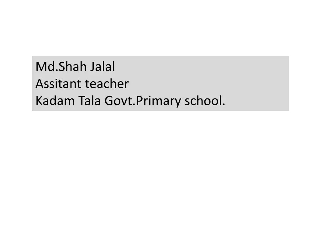 md shah jalal assitant teacher kadam tala govt