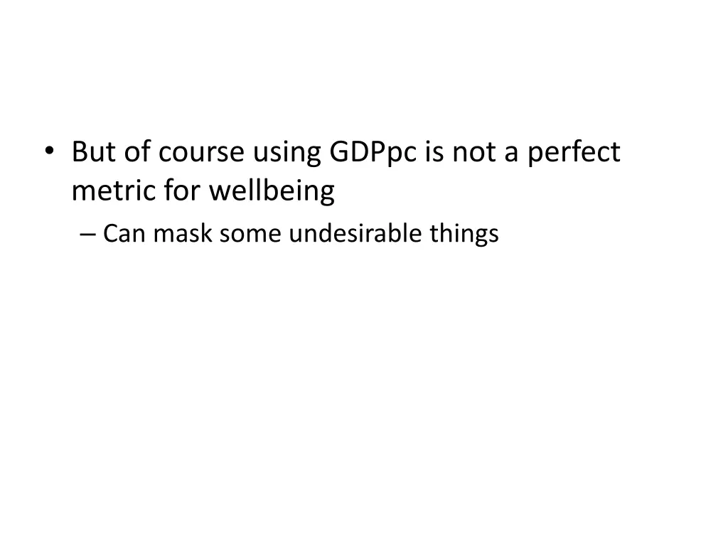 but of course using gdppc is not a perfect metric