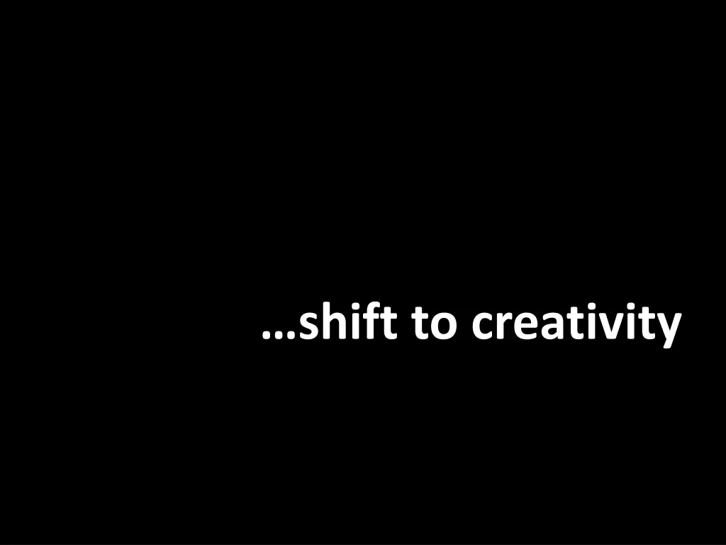 shift to creativity