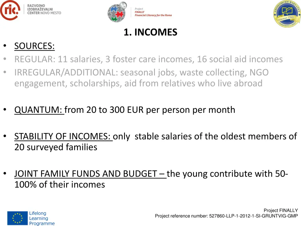 1 incomes