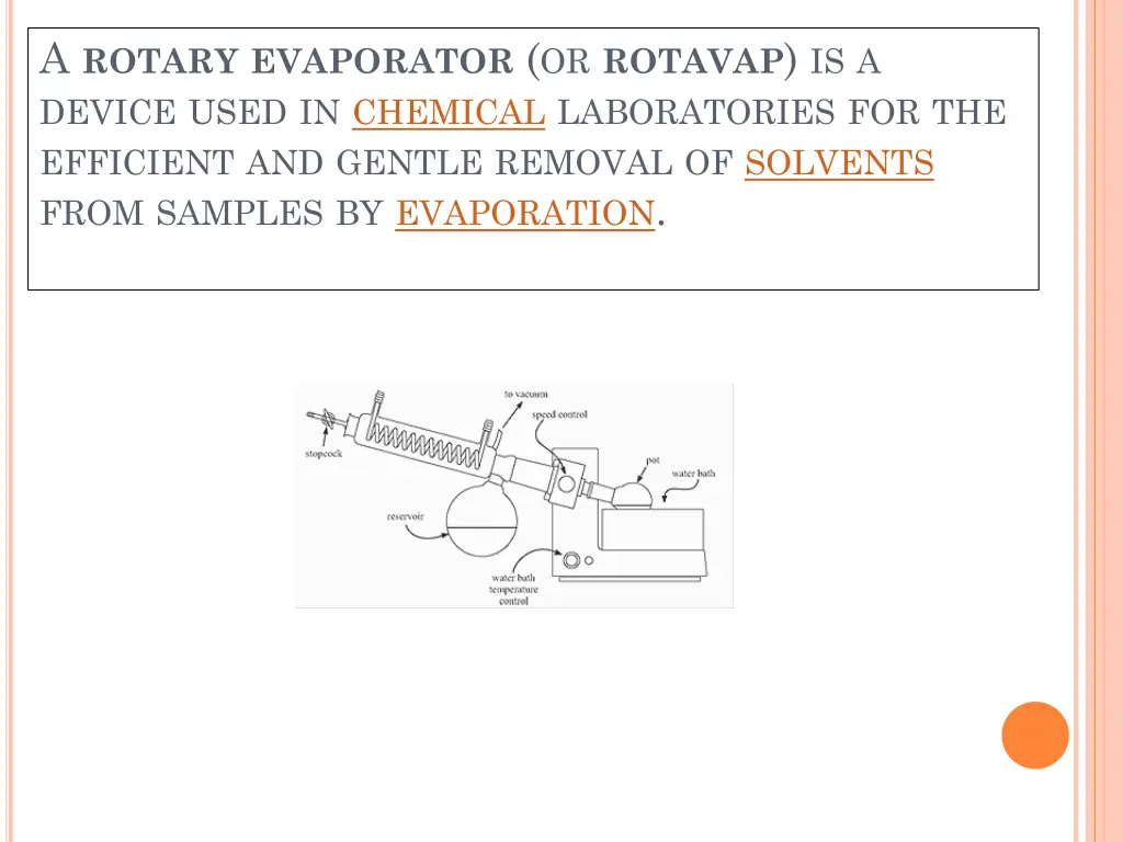 a rotary evaporator or rotavap is a device used