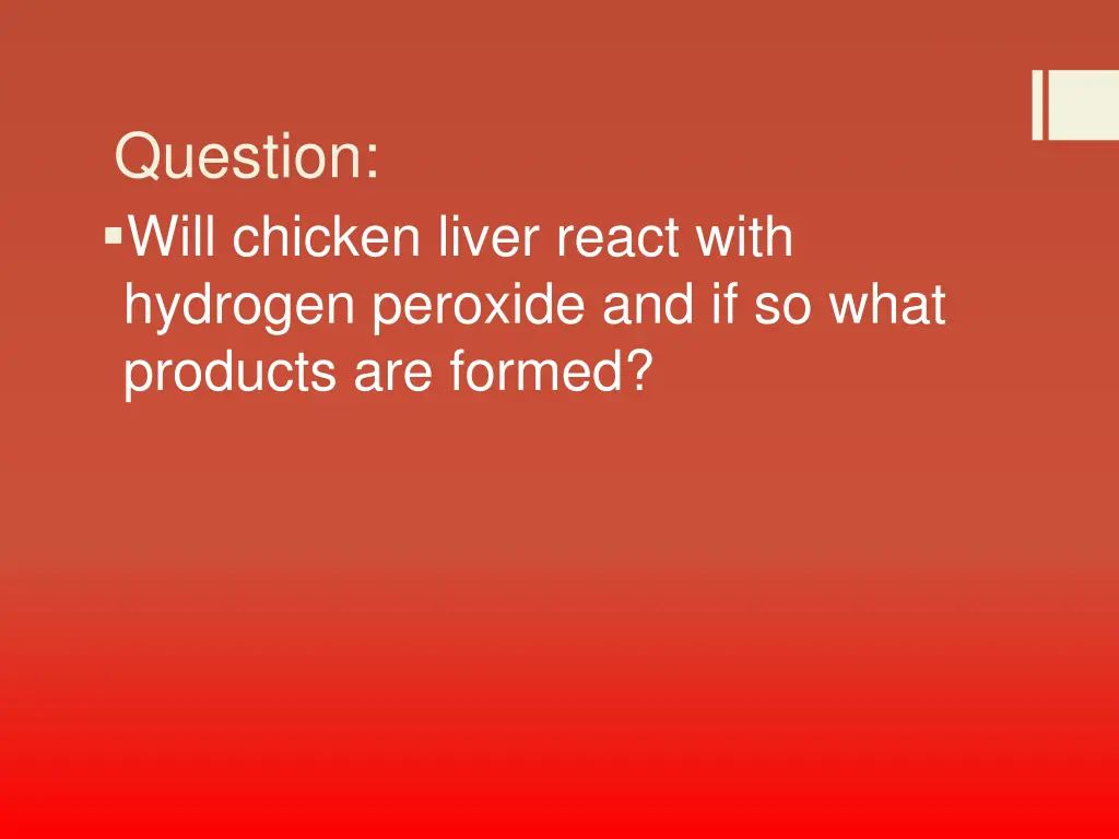 question will chicken liver react with hydrogen