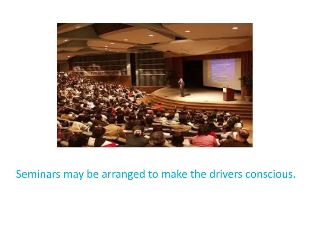 seminars may be arranged to make the drivers