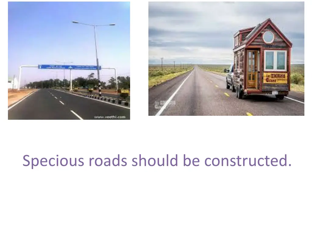 specious roads should be constructed