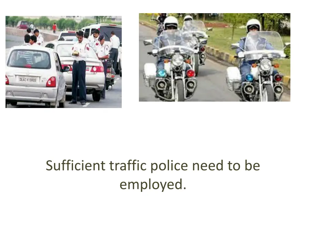 sufficient traffic police need to be employed