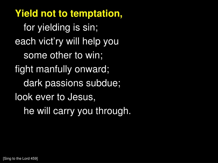 yield not to temptation for yielding is sin each