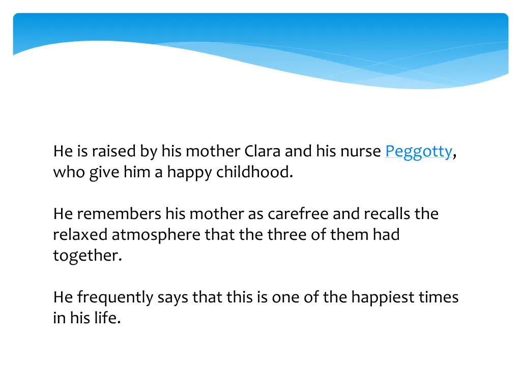 he is raised by his mother clara and his nurse