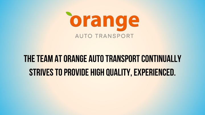 the team at orange auto transport continually