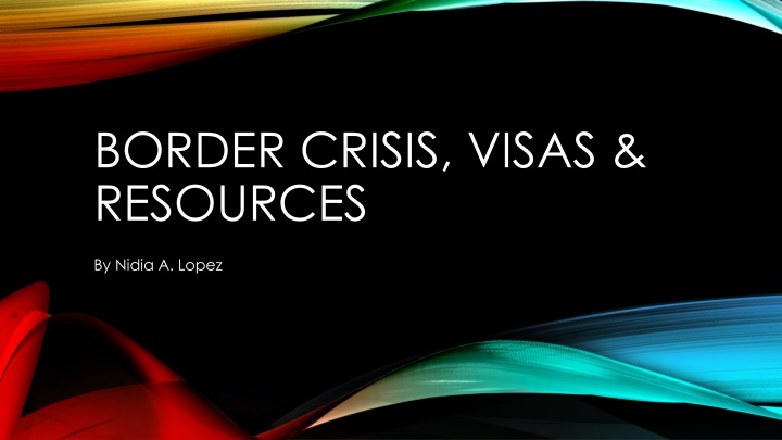 border crisis visas resources