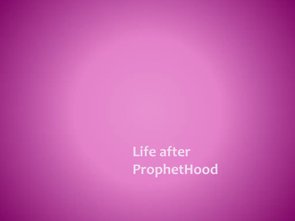 life after prophethood