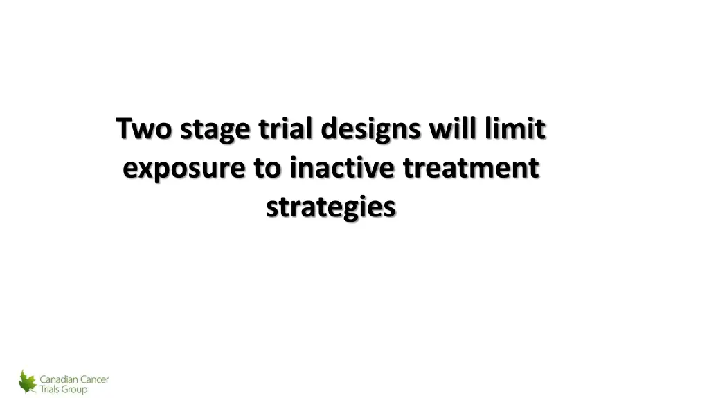 two stage trial designs will limit exposure