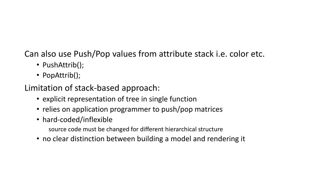 can also use push pop values from attribute stack