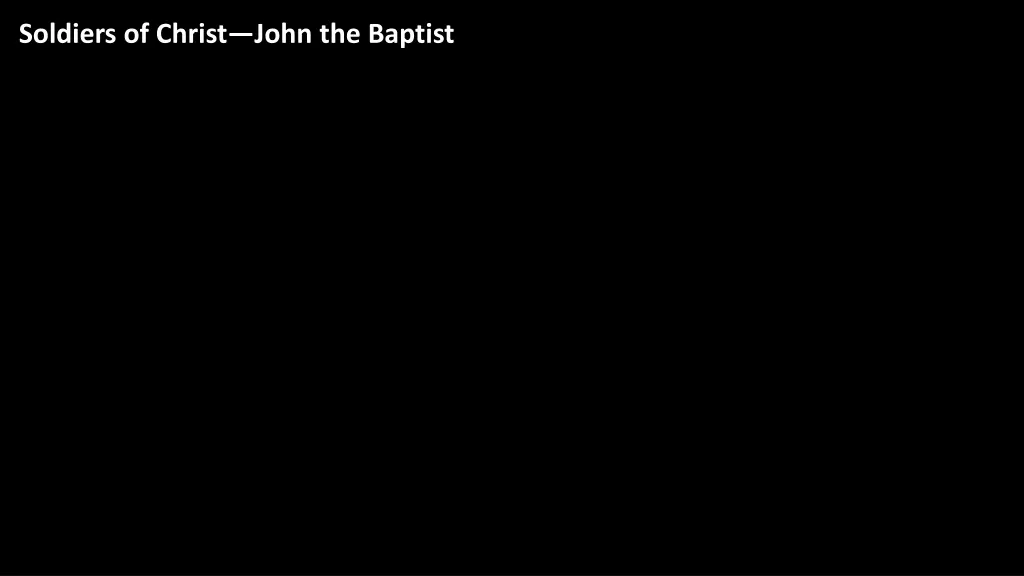 soldiers of christ john the baptist