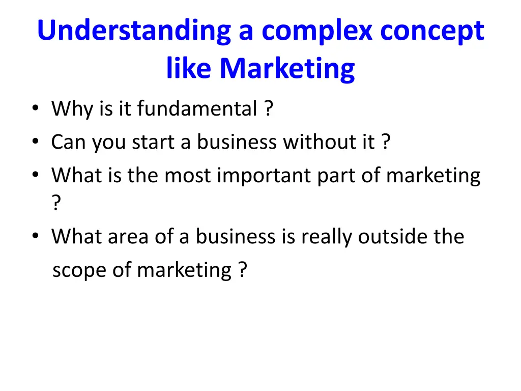 understanding a complex concept like marketing