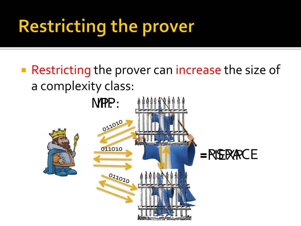 restricting the prover can increase the size