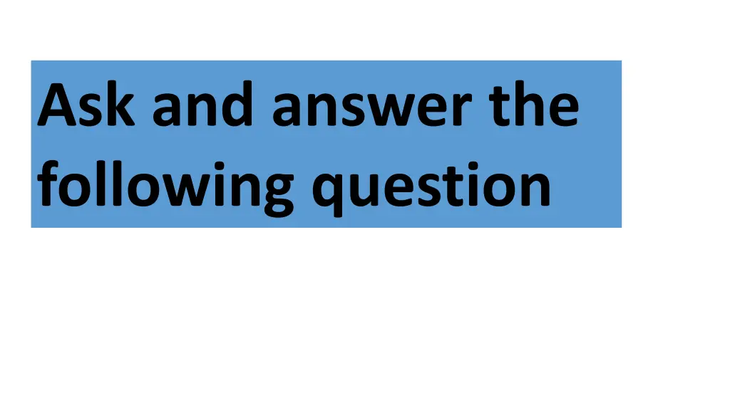 ask and answer the following question