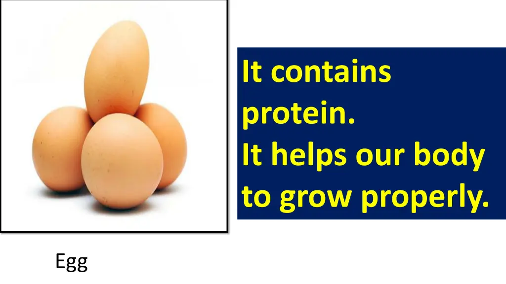 it contains protein it helps our body to grow