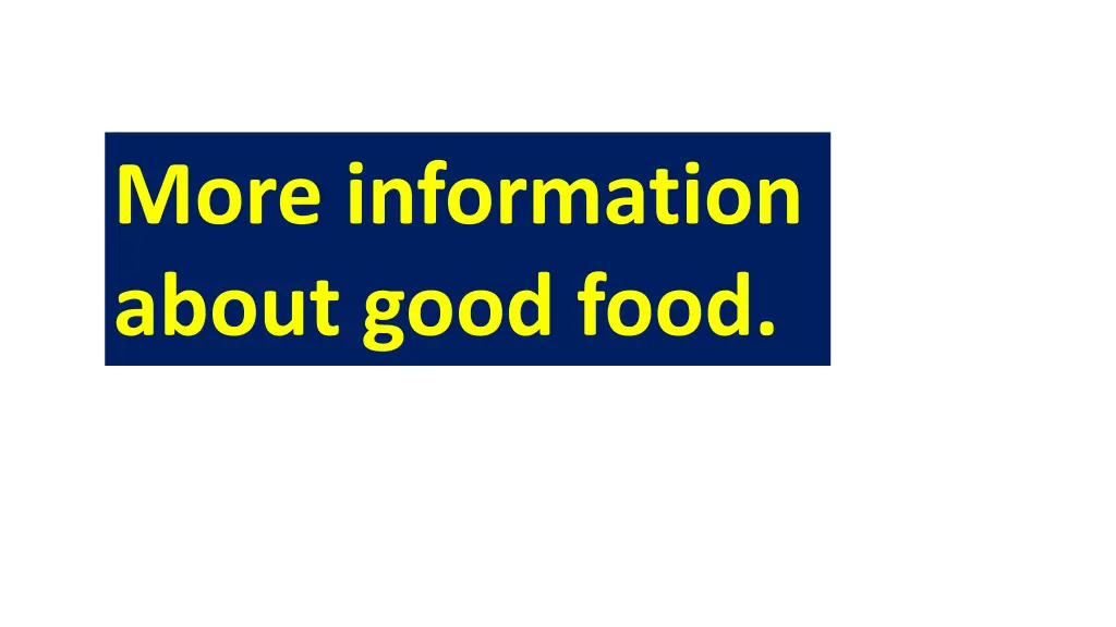 more information about good food