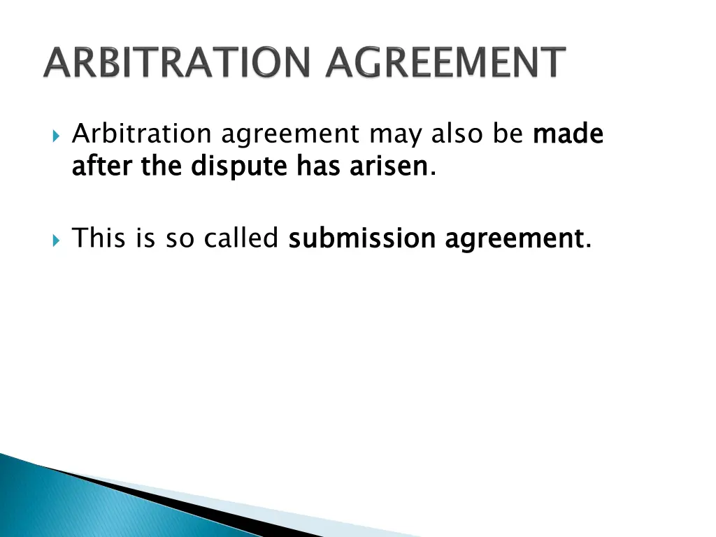 arbitration agreement may also be made after