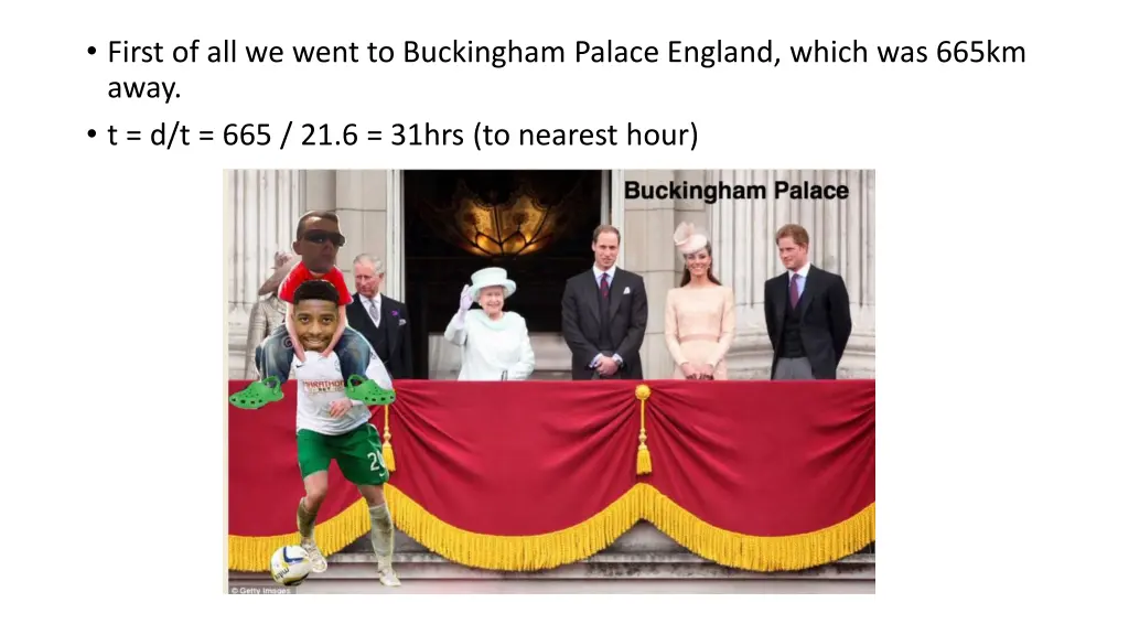 first of all we went to buckingham palace england