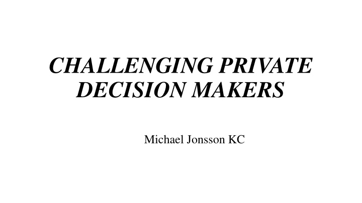 challenging private decision makers